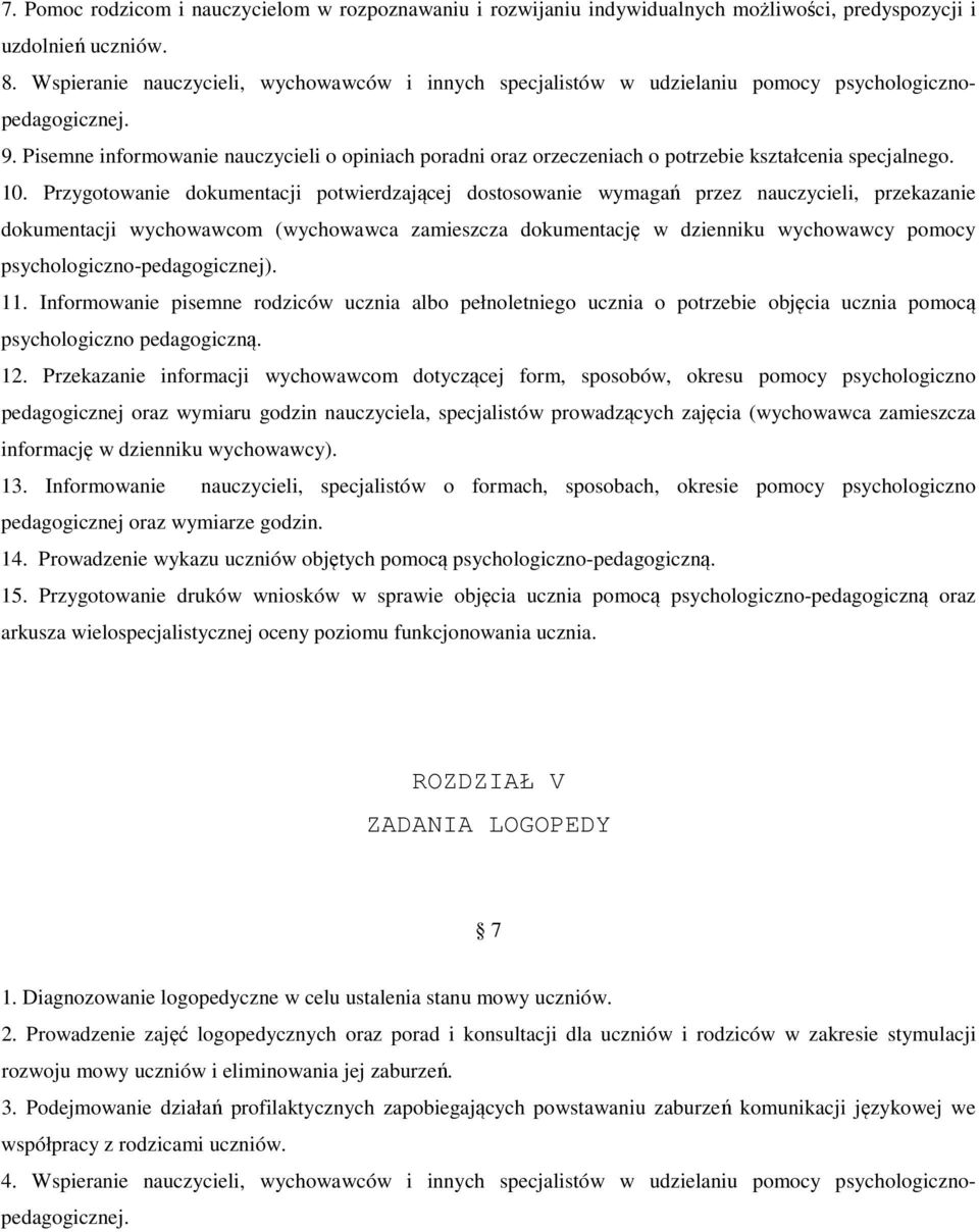 Pisemne informowanie nauczycieli o opiniach poradni oraz orzeczeniach o potrzebie kształcenia specjalnego. 10.