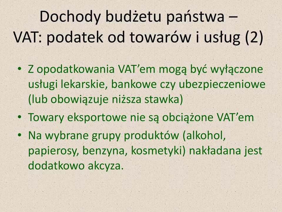 obowiązuje niższa stawka) Towary eksportowe nie są obciążone VAT em Na wybrane