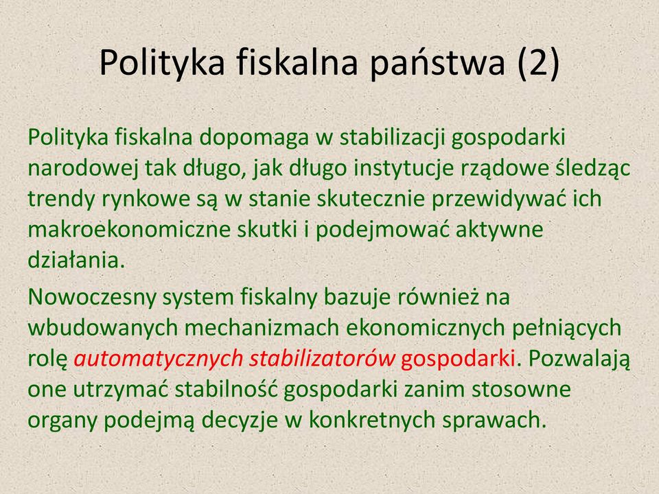 Nowoczesny system fiskalny bazuje również na wbudowanych mechanizmach ekonomicznych pełniących rolę automatycznych