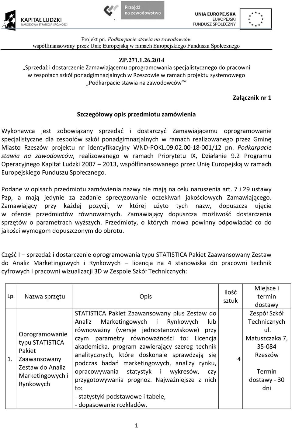 2 Programu Operacyjnego Kapitał Ludzki 2007 203, współfinansowanego przez Unię Europejską w ramach Europejskiego Funduszu Społecznego.