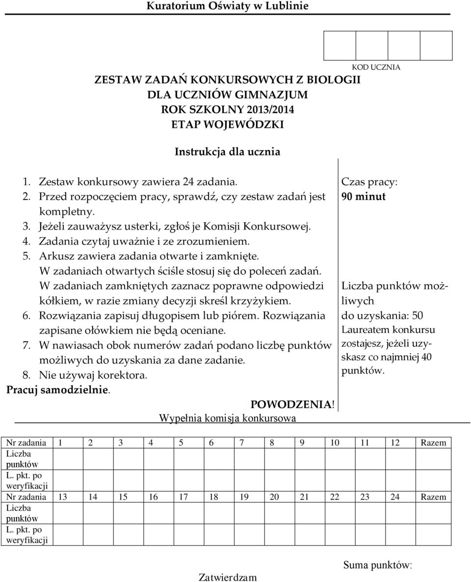 Arkusz zawiera zadania otwarte i zamknięte. W zadaniach otwartych ściśle stosuj się do poleceń zadań.