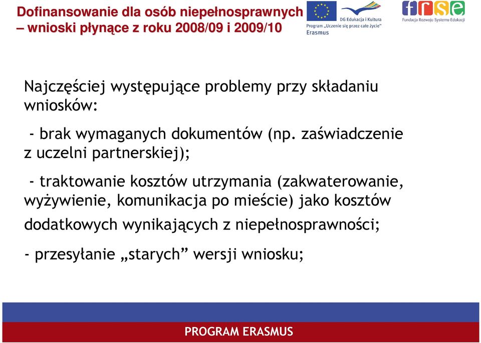 zaświadczenie z uczelni partnerskiej); - traktowanie kosztów utrzymania (zakwaterowanie, wyŝywienie,