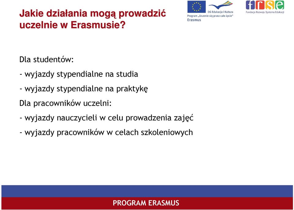 stypendialne na praktykę Dla pracowników uczelni: - wyjazdy