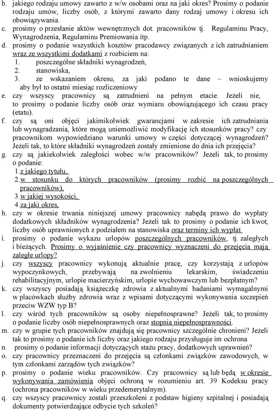 poszczególne składniki wynagrodzeń, 2. stanowiska, 3. ze wskazaniem okresu, za jaki podano te dane wnioskujemy aby był to ostatni miesiąc rozliczeniowy e.