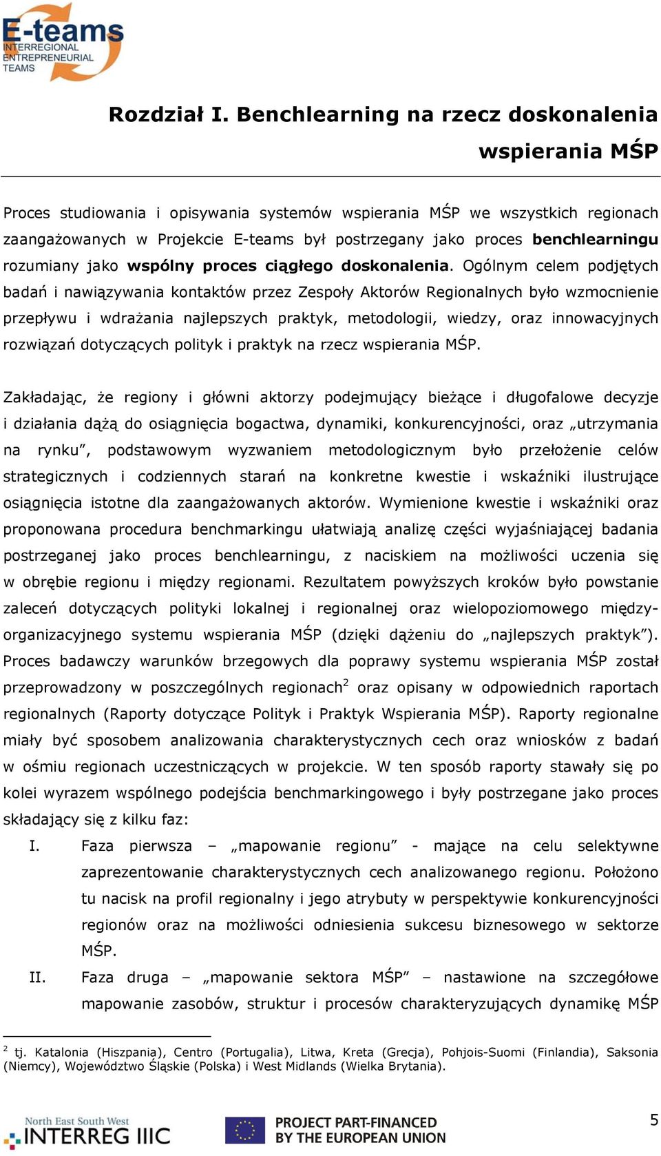 benchlearningu rozumiany jako wspólny proces ciągłego doskonalenia.