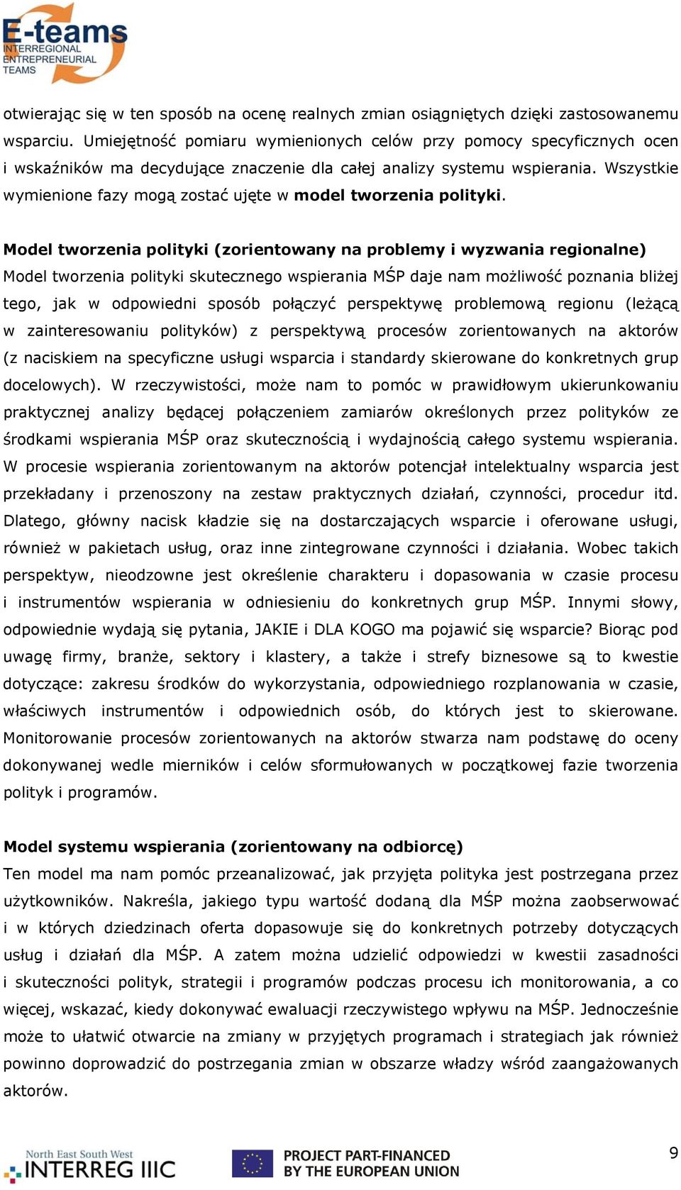Wszystkie wymienione fazy mogą zostać ujęte w model tworzenia polityki.