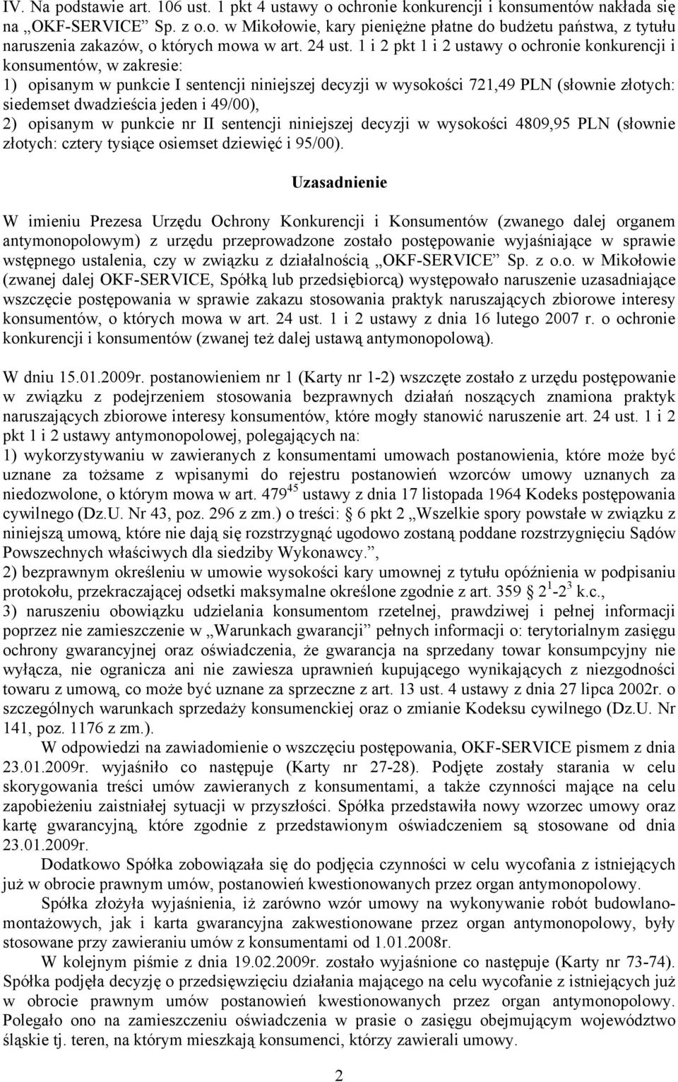 1 i 2 pkt 1 i 2 ustawy o ochronie konkurencji i konsumentów, w zakresie: 1) opisanym w punkcie I sentencji niniejszej decyzji w wysokości 721,49 PLN (słownie złotych: siedemset dwadzieścia jeden i