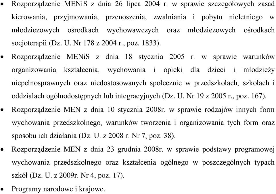 Nr 178 z 2004 r., poz. 1833). Rozporządzenie MENiS z dnia 18 stycznia 2005 r.