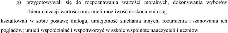 sobie postawę dialogu, umiejętność słuchania innych, rozumienia i szanowania ich