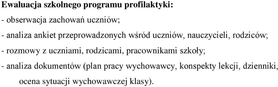 rozmowy z uczniami, rodzicami, pracownikami szkoły; - analiza dokumentów