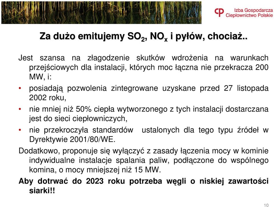 uzyskane przed 27 listopada 2002 roku, nie mniej niż 50% ciepła wytworzonego z tych instalacji dostarczana jest do sieci ciepłowniczych, nie przekroczyła standardów