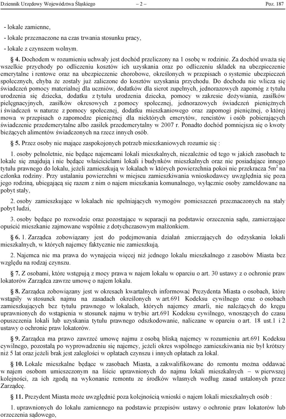 Za dochód uważa się wszelkie przychody po odliczeniu kosztów ich uzyskania oraz po odliczeniu składek na ubezpieczenie emerytalne i rentowe oraz na ubezpieczenie chorobowe, określonych w przepisach o