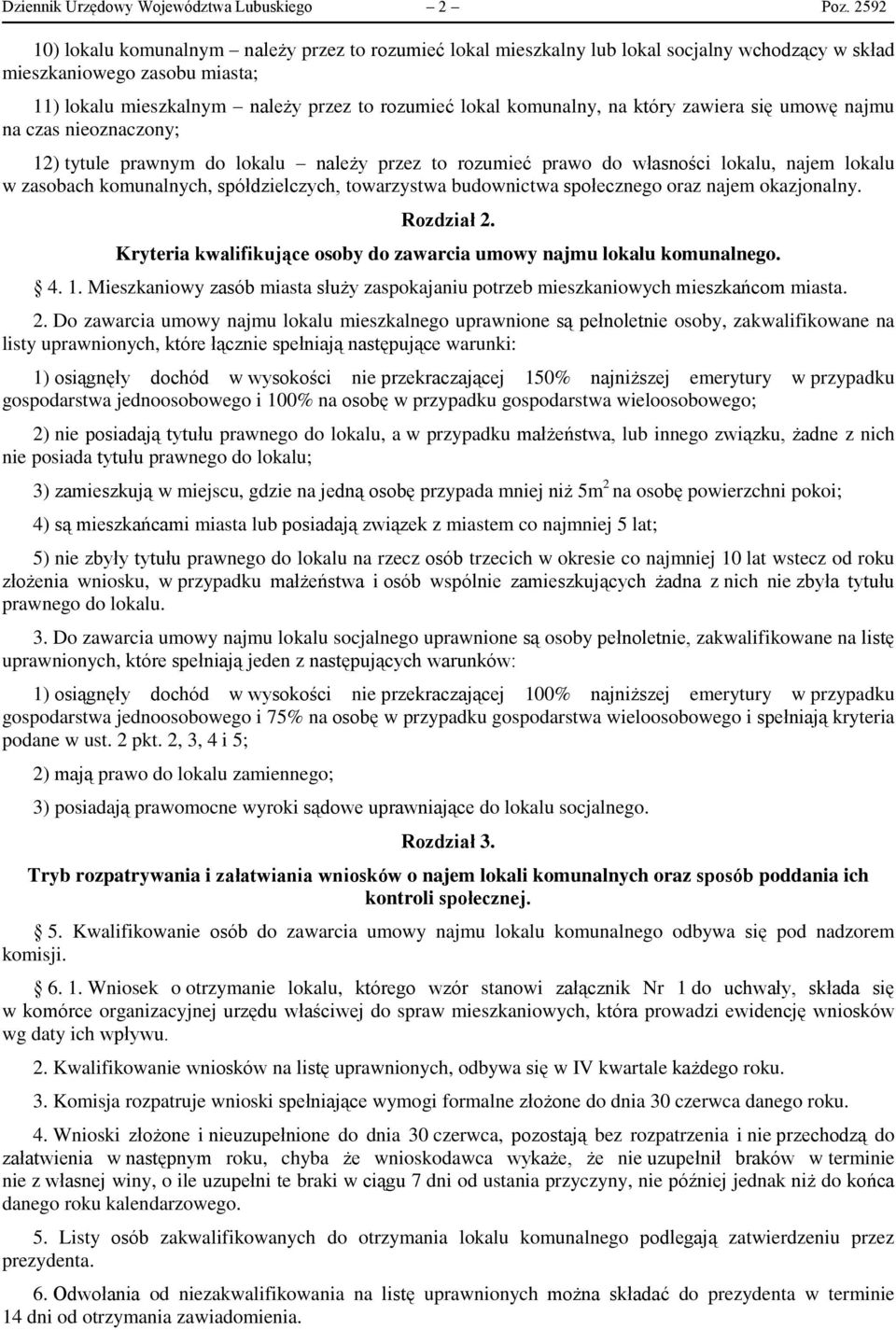 komunalny, na który zawiera się umowę najmu na czas nieoznaczony; 12) tytule prawnym do lokalu należy przez to rozumieć prawo do własności lokalu, najem lokalu w zasobach komunalnych, spółdzielczych,