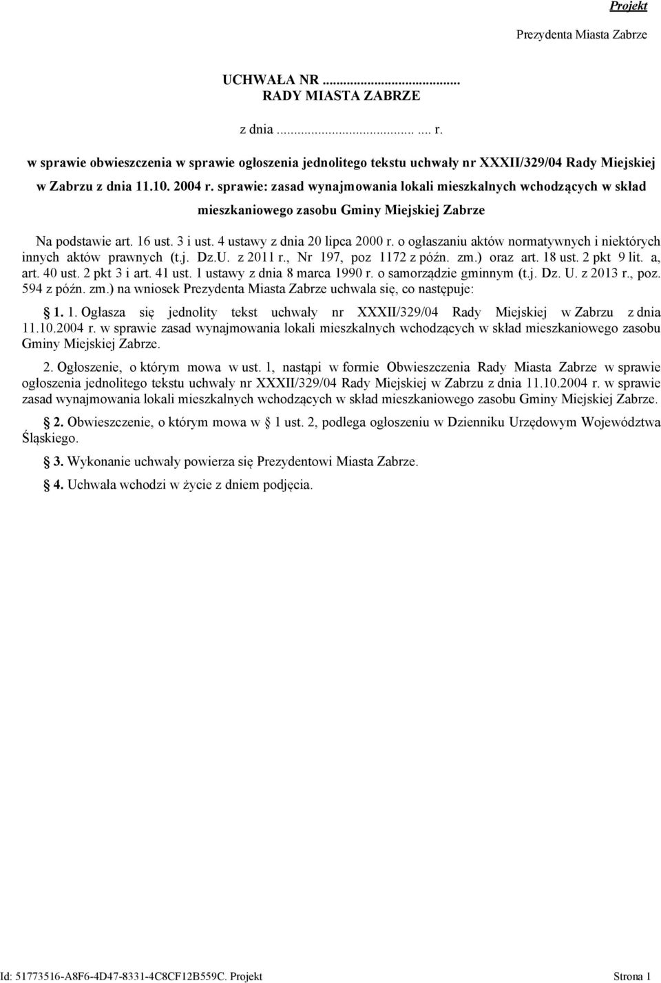 sprawie: zasad wynajmowania lokali mieszkalnych wchodzących w skład mieszkaniowego zasobu Gminy Miejskiej Zabrze Na podstawie art. 16 ust. 3 i ust. 4 ustawy z dnia 20 lipca 2000 r.