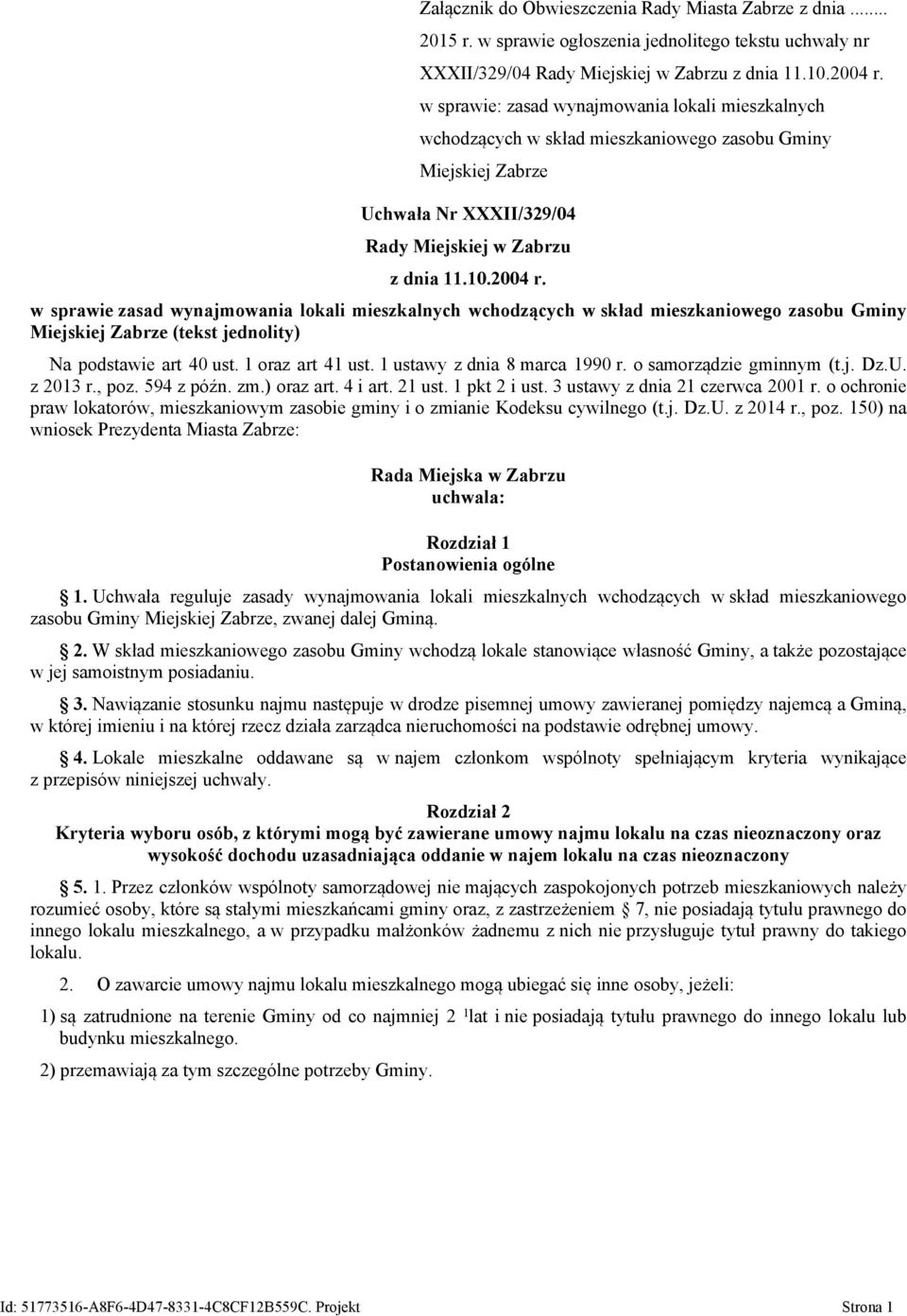 w sprawie zasad wynajmowania lokali mieszkalnych wchodzących w skład mieszkaniowego zasobu Gminy Miejskiej Zabrze (tekst jednolity) Na podstawie art 40 ust. 1 oraz art 41 ust.