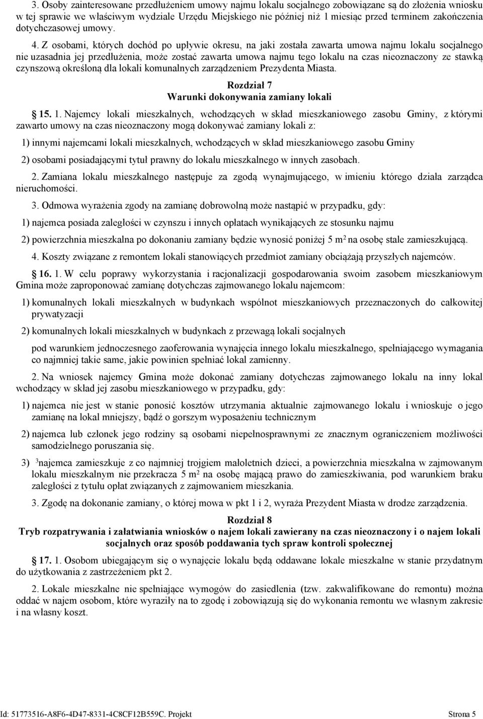 Z osobami, których dochód po upływie okresu, na jaki została zawarta umowa najmu lokalu socjalnego nie uzasadnia jej przedłużenia, może zostać zawarta umowa najmu tego lokalu na czas nieoznaczony ze