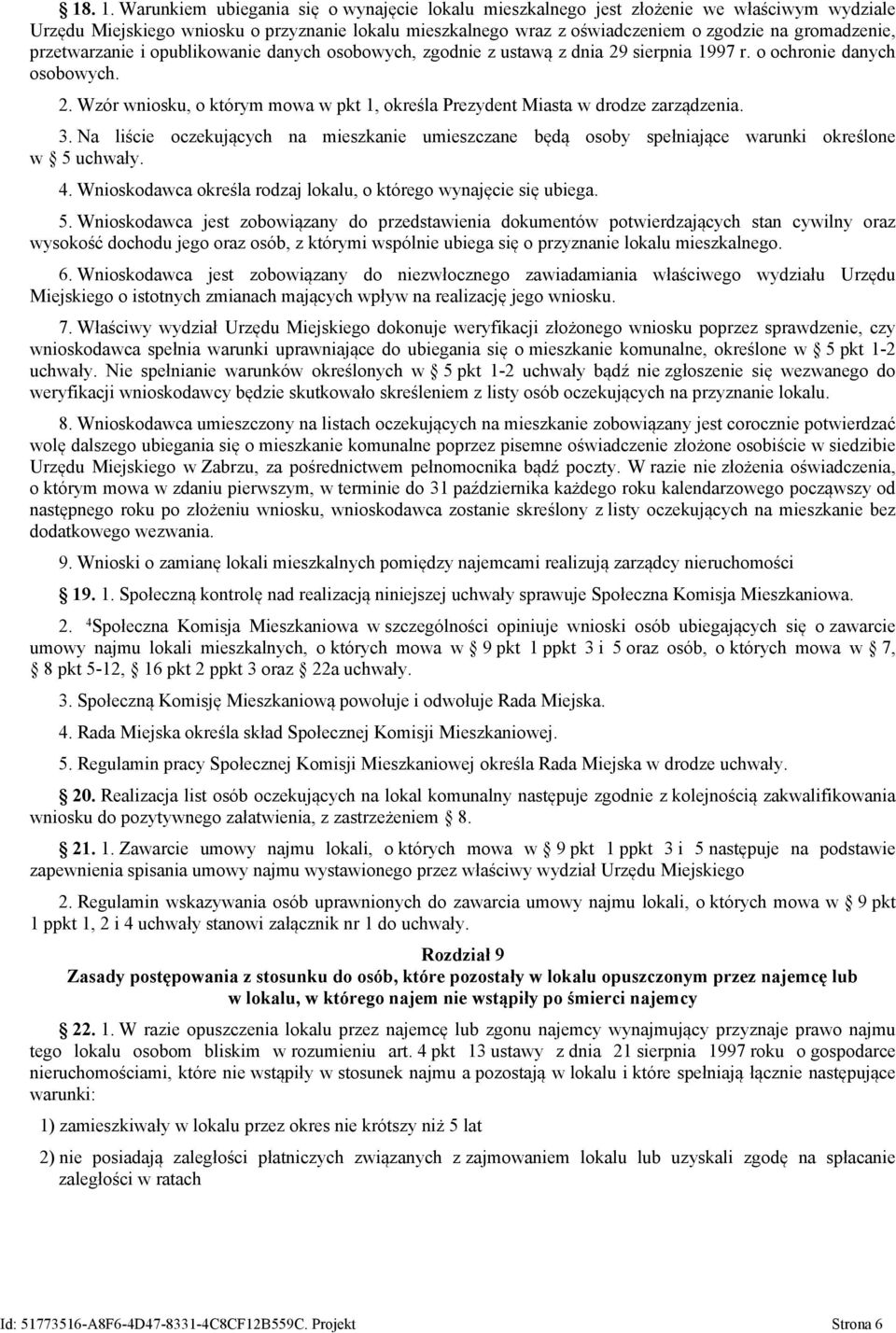 przetwarzanie i opublikowanie danych osobowych, zgodnie z ustawą z dnia 29 sierpnia 1997 r. o ochronie danych osobowych. 2. Wzór wniosku, o którym mowa w pkt 1, określa Prezydent Miasta w drodze zarządzenia.