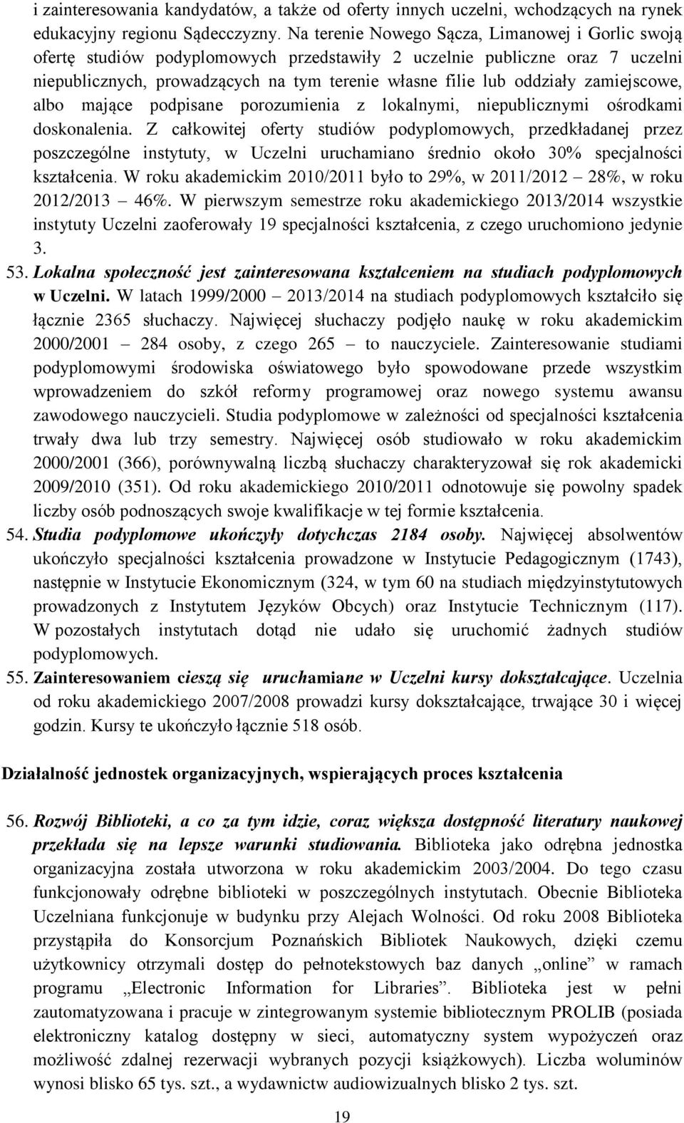 zamiejscowe, albo mające podpisane porozumienia z lokalnymi, niepublicznymi ośrodkami doskonalenia.