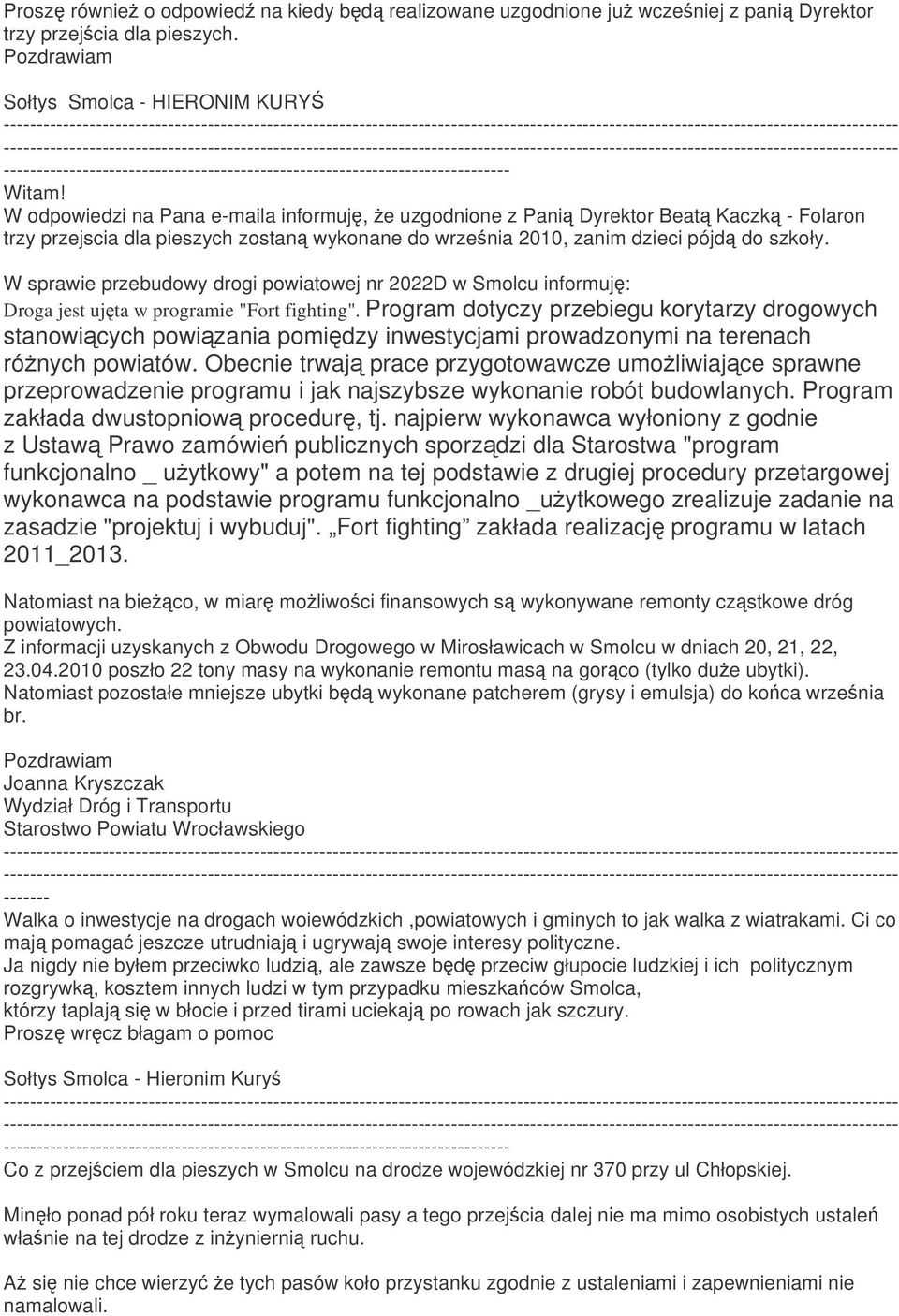 W sprawie przebudowy drogi powiatowej nr 2022D w Smolcu informuj: Droga jest ujta w programie "Fort fighting".