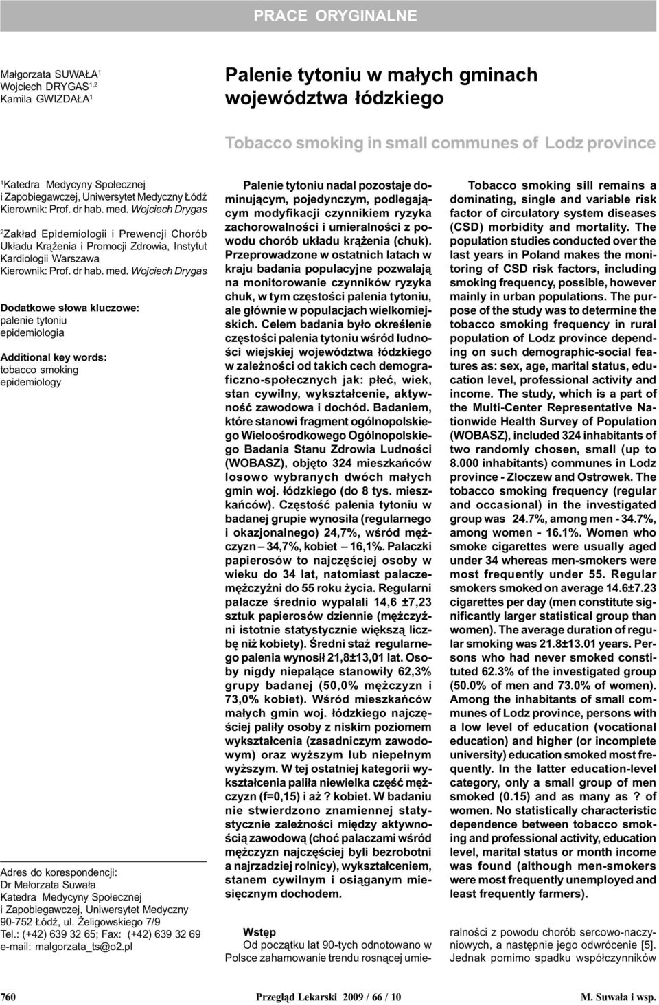 Wojciech Drygas 2 Zak³ad Epidemiologii i Prewencji Chorób Uk³adu Kr¹ enia i Promocji Zdrowia, Instytut Kardiologii Warszawa Kierownik: Prof. dr hab. med.