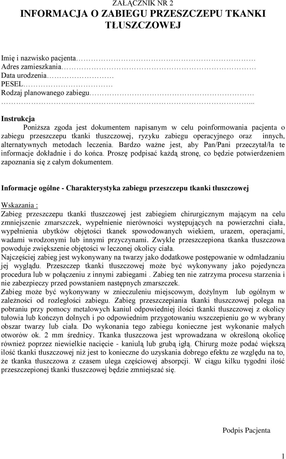 Bardzo ważne jest, aby Pan/Pani przeczytał/ła te informacje dokładnie i do końca. Proszę podpisać każdą stronę, co będzie potwierdzeniem zapoznania się z całym dokumentem.