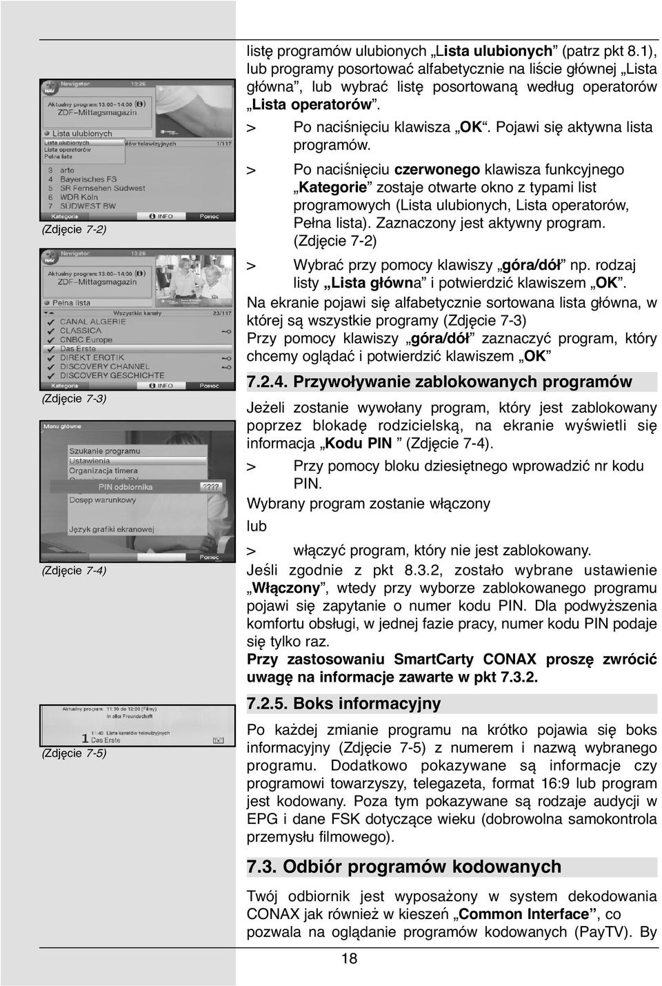 Pojawi się aktywna lista programów. > Po naciśnięciu czerwonego klawisza funkcyjnego Kategorie zostaje otwarte okno z typami list programowych (Lista ulubionych, Lista operatorów, Pełna lista).