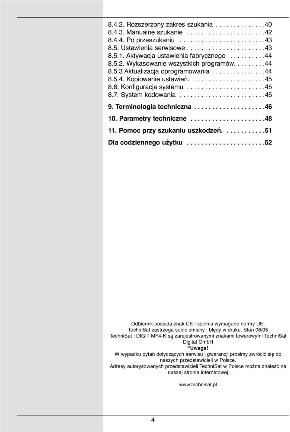 6. Konfiguracja systemu......................45 8.7. System kodowania........................45 9. Terminologia techniczna....................46 10. Parametry techniczne.....................48 11.