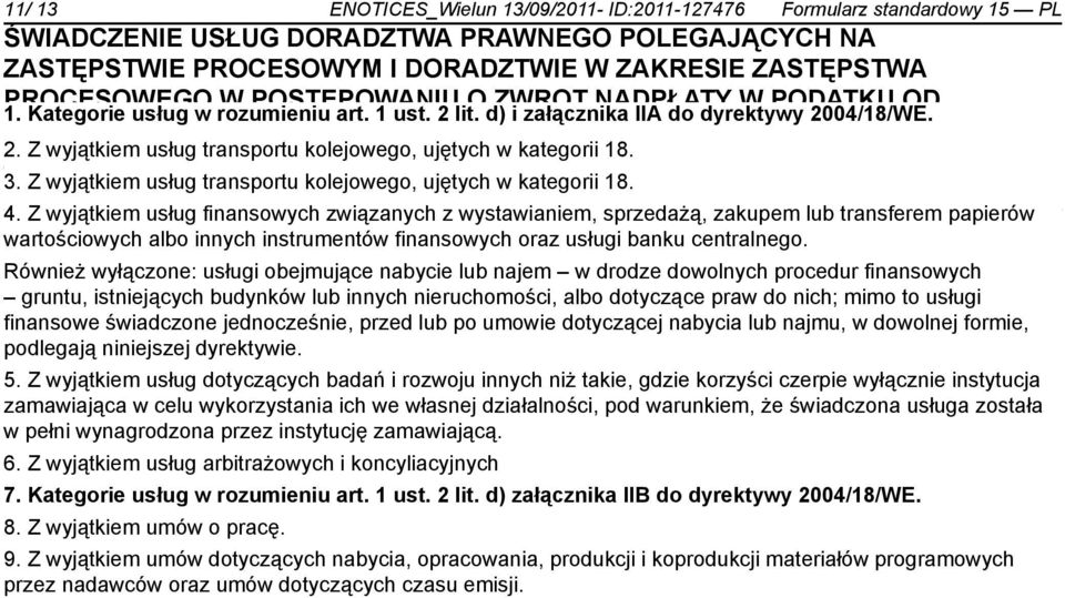 Z wyjątkiem usług transportu kolejowego, ujętych w kategorii 18. 4.