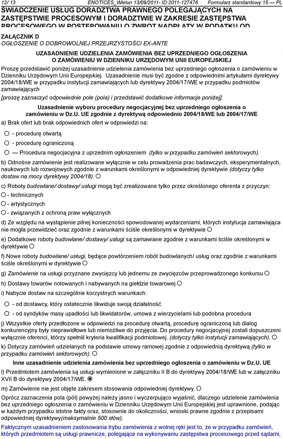 uzasadnienie udzielenia zamówienia bez uprzedniego ogłoszenia o zamówieniu w Dzienniku Urzędowym Unii Europejskiej.