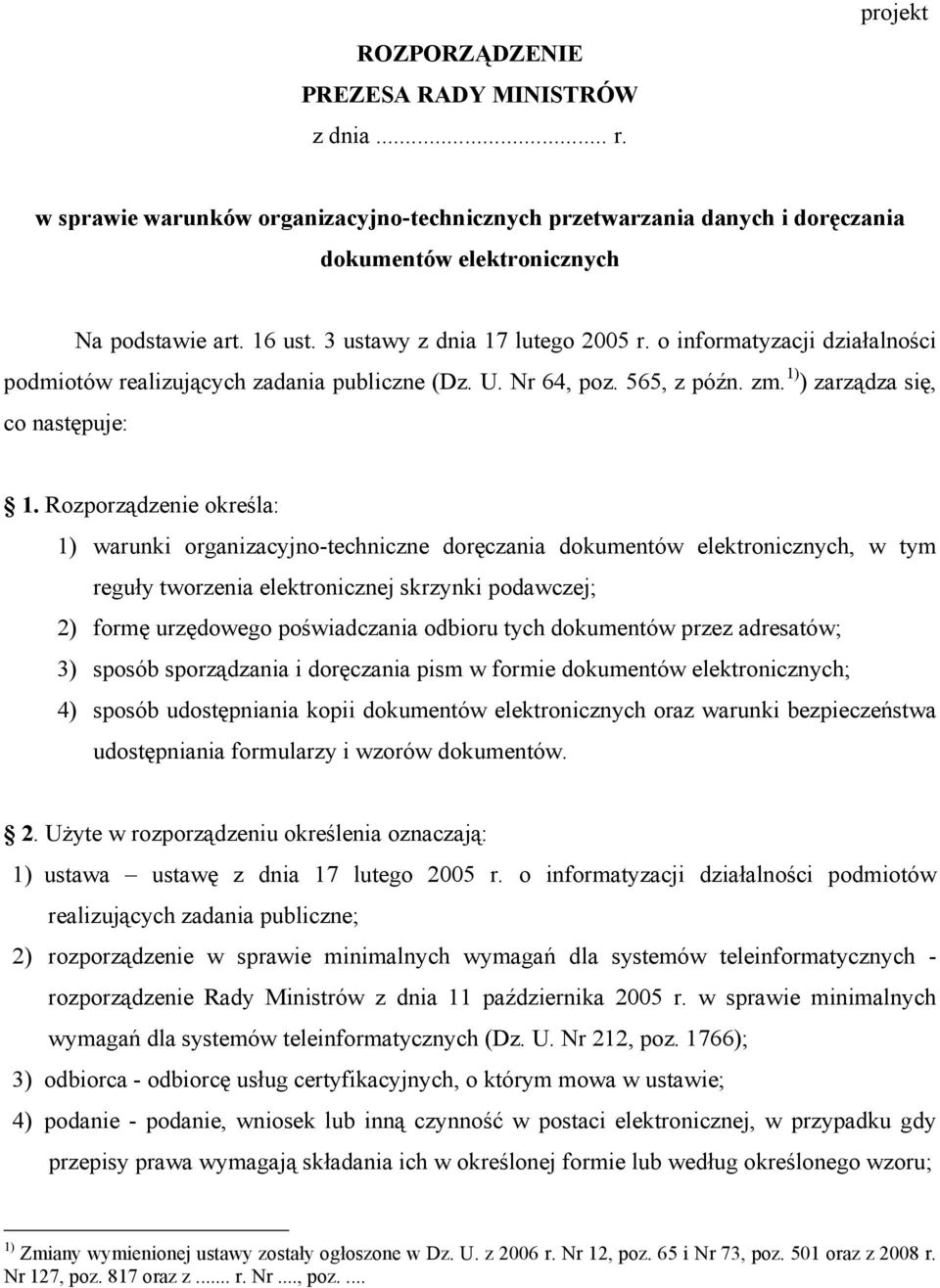 Rozporządzenie określa: 1) warunki organizacyjno-techniczne doręczania dokumentów elektronicznych, w tym reguły tworzenia elektronicznej skrzynki podawczej; 2) formę urzędowego poświadczania odbioru