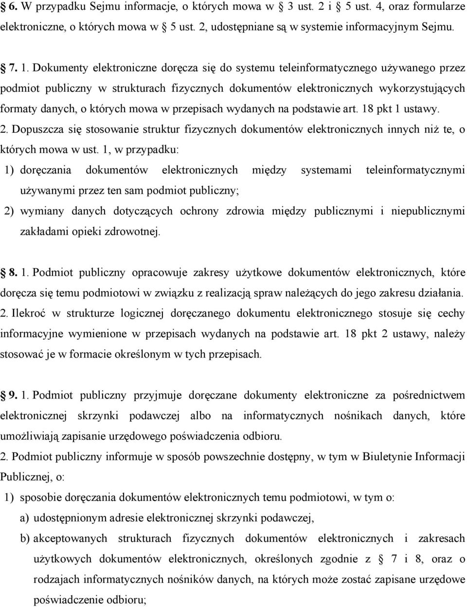 mowa w przepisach wydanych na podstawie art. 18 pkt 1 ustawy. 2. Dopuszcza się stosowanie struktur fizycznych dokumentów elektronicznych innych niż te, o których mowa w ust.