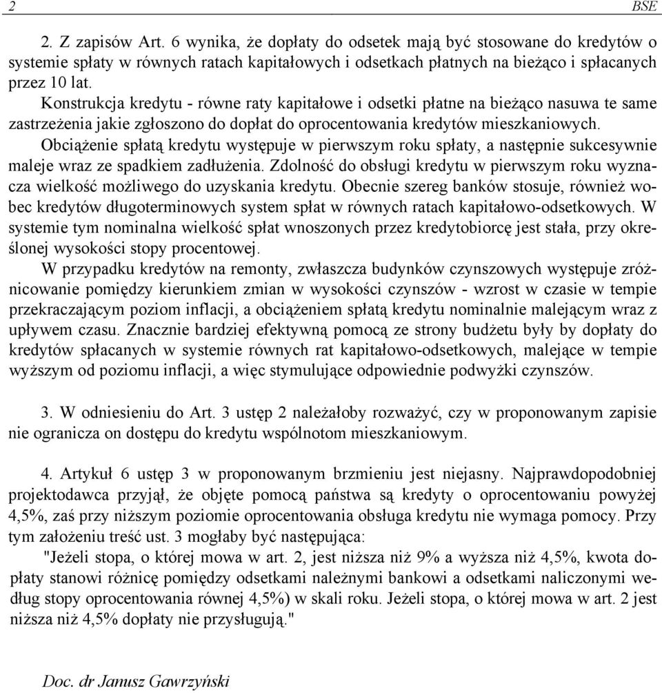 Obciążenie spłatą kredytu występuje w pierwszym roku spłaty, a następnie sukcesywnie maleje wraz ze spadkiem zadłużenia.