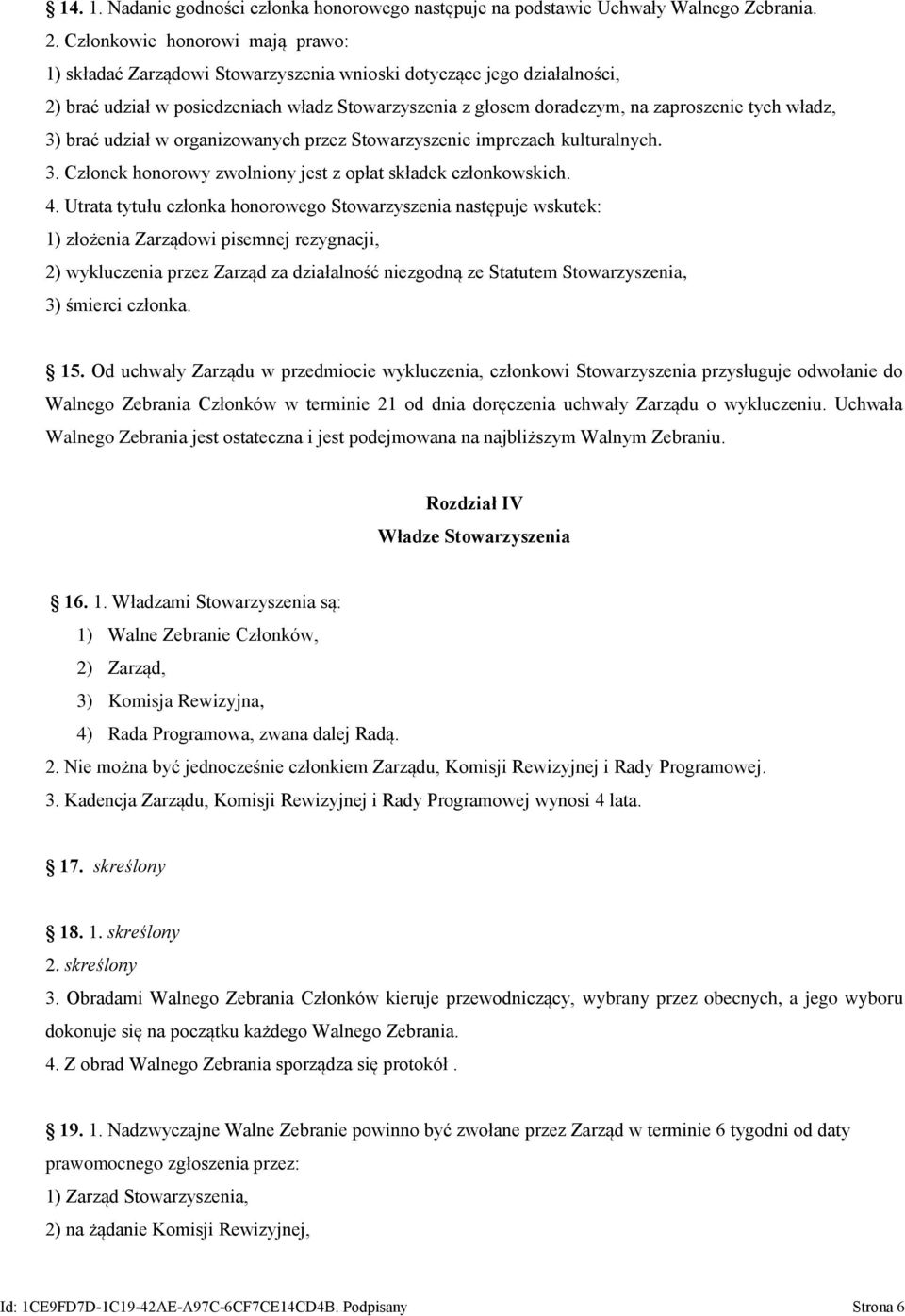 władz, 3) brać udział w organizowanych przez Stowarzyszenie imprezach kulturalnych. 3. Członek honorowy zwolniony jest z opłat składek członkowskich. 4.