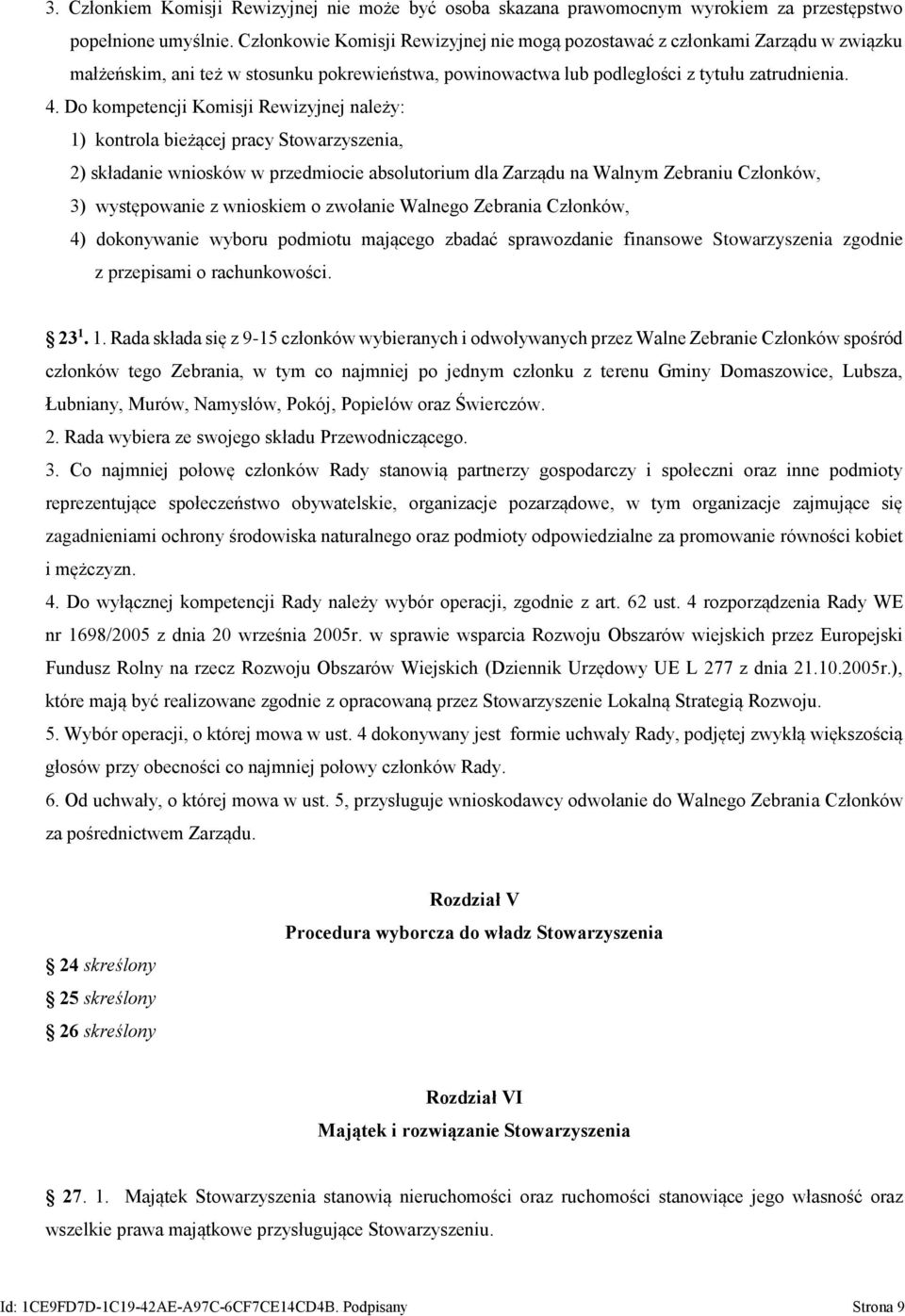 Do kompetencji Komisji Rewizyjnej należy: 1) kontrola bieżącej pracy Stowarzyszenia, 2) składanie wniosków w przedmiocie absolutorium dla Zarządu na Walnym Zebraniu Członków, 3) występowanie z