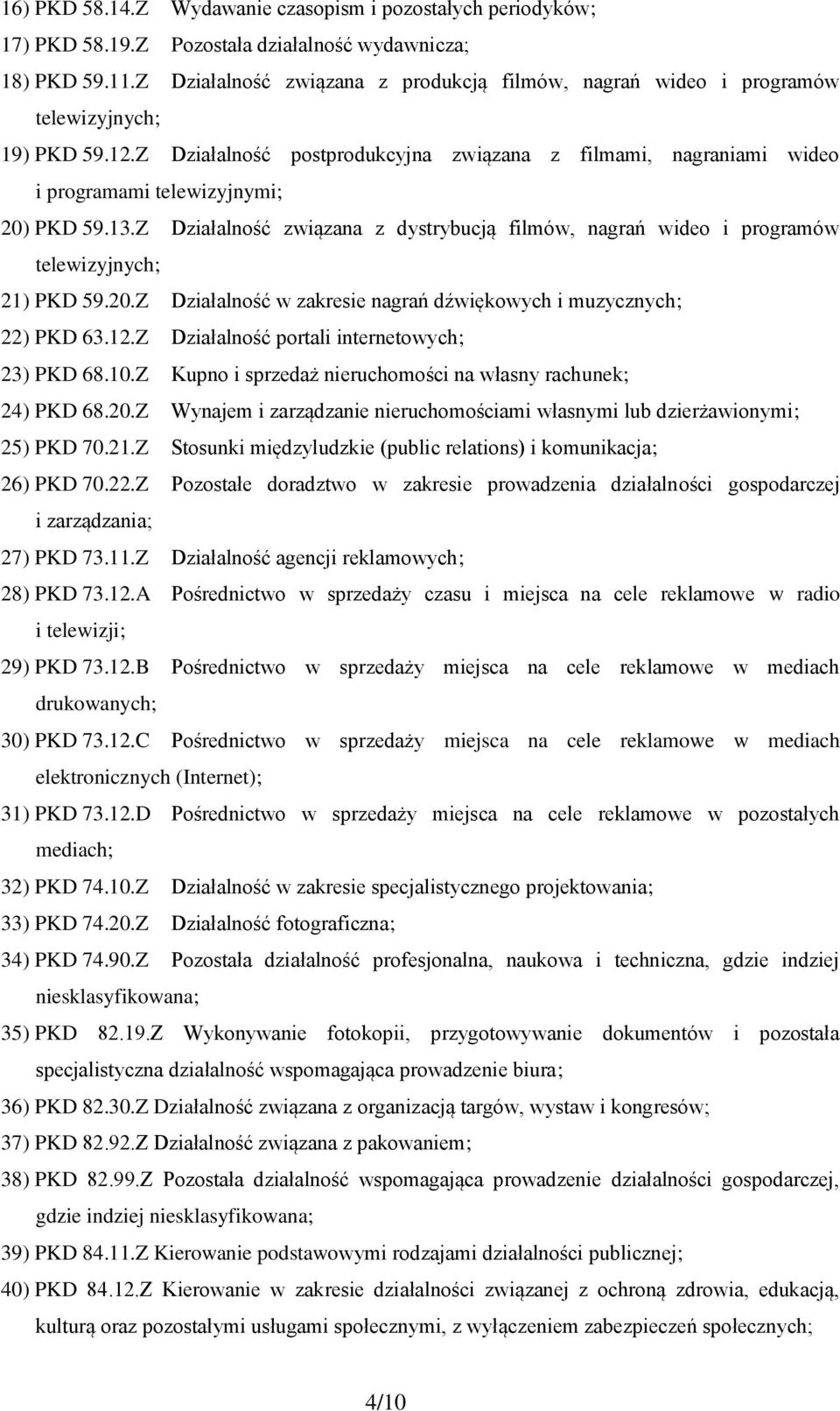 Z Działalność postprodukcyjna związana z filmami, nagraniami wideo i programami telewizyjnymi; 20) PKD 59.13.