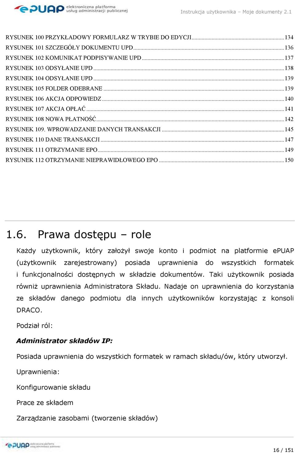 WPROWADZANIE DANYCH TRANSAKCJI...145 RYSUNEK 110 DANE TRANSAKCJI...147 RYSUNEK 111 OTRZYMANIE EPO...149 RYSUNEK 112 OTRZYMANIE NIEPRAWIDŁOWEGO EPO...150 1.6.