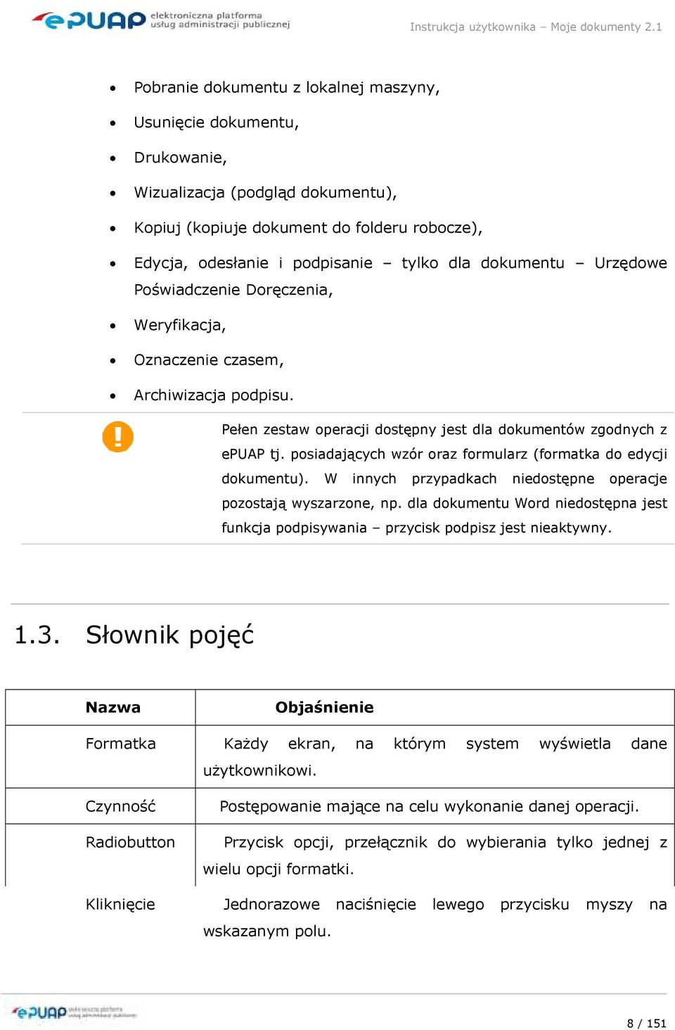 posiadających wzór oraz formularz (formatka do edycji dokumentu). W innych przypadkach niedostępne operacje pozostają wyszarzone, np.