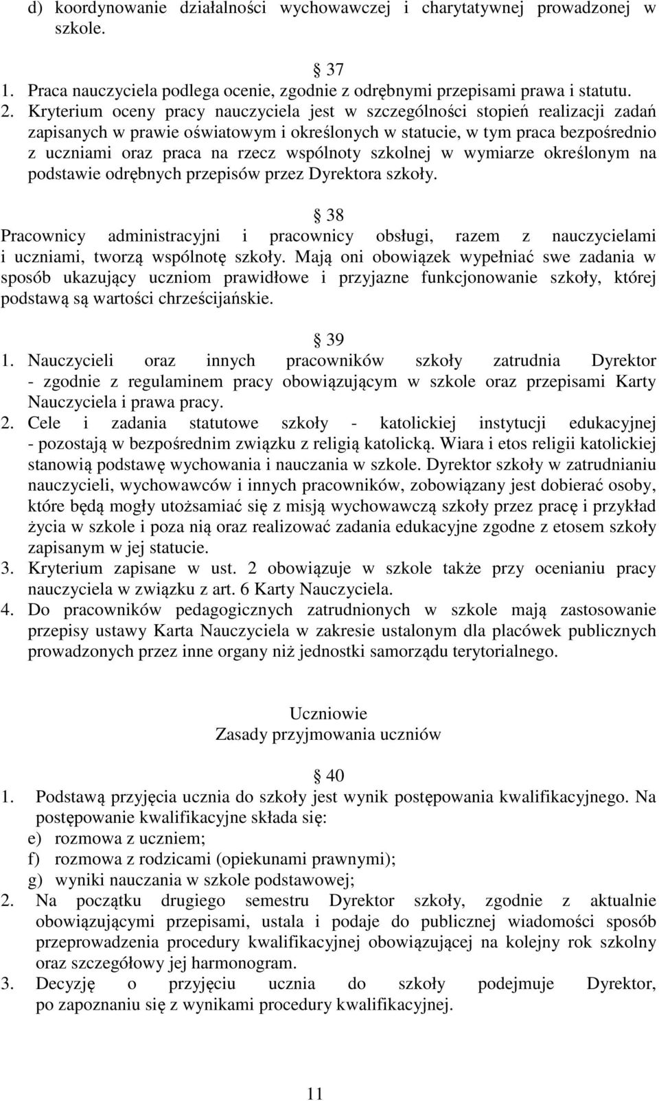 wspólnoty szkolnej w wymiarze określonym na podstawie odrębnych przepisów przez Dyrektora szkoły.