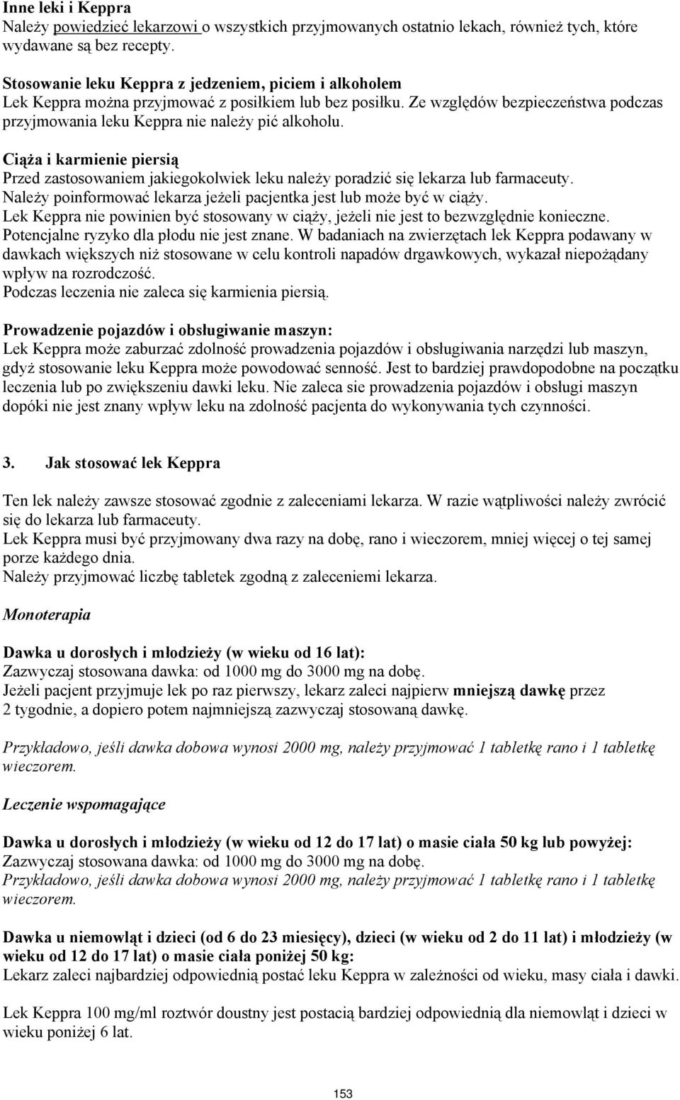 Ciąża i karmienie piersią Przed zastosowaniem jakiegokolwiek leku należy poradzić się lekarza lub farmaceuty. Należy poinformować lekarza jeżeli pacjentka jest lub może być w ciąży.