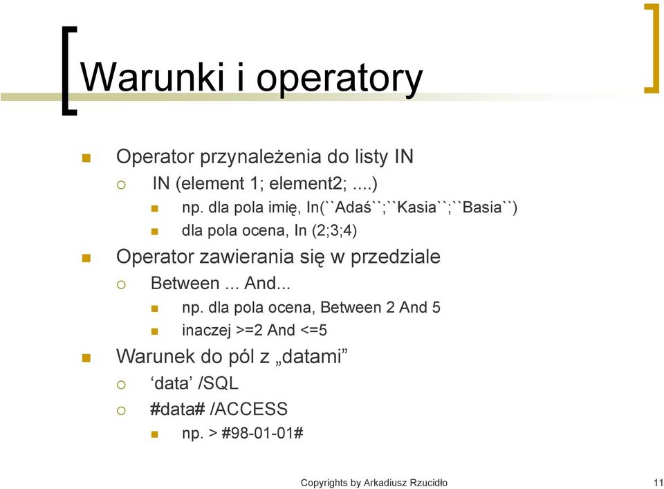 zawierania się w przedziale Between... And... np.