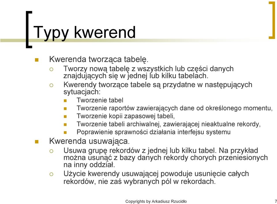 Tworzenie tabeli archiwalnej, zawierającej nieaktualne rekordy, Poprawienie sprawności działania interfejsu systemu Kwerenda usuwająca.