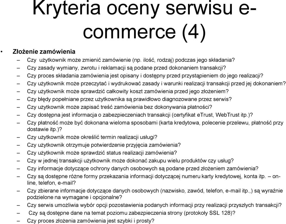 Czy użytkownik może przeczytać i wydrukować zasady i warunki realizacji transakcji przed jej dokonaniem? Czy użytkownik może sprawdzić całkowity koszt zamówienia przed jego złożeniem?