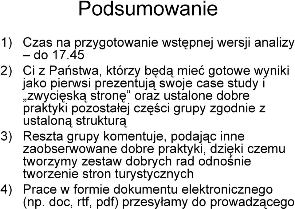 dobre praktyki pozostałej części grupy zgodnie z ustaloną strukturą 3) Reszta grupy komentuje, podając inne zaobserwowane