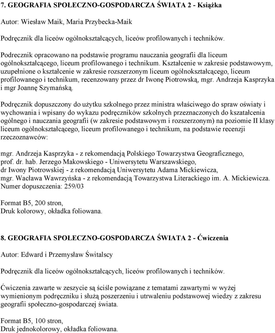 Kształcenie w zakresie podstawowym, uzupełnione o kształcenie w zakresie rozszerzonym liceum ogólnokształcącego, liceum profilowanego i technikum, recenzowany przez dr Iwonę Piotrowską, mgr.