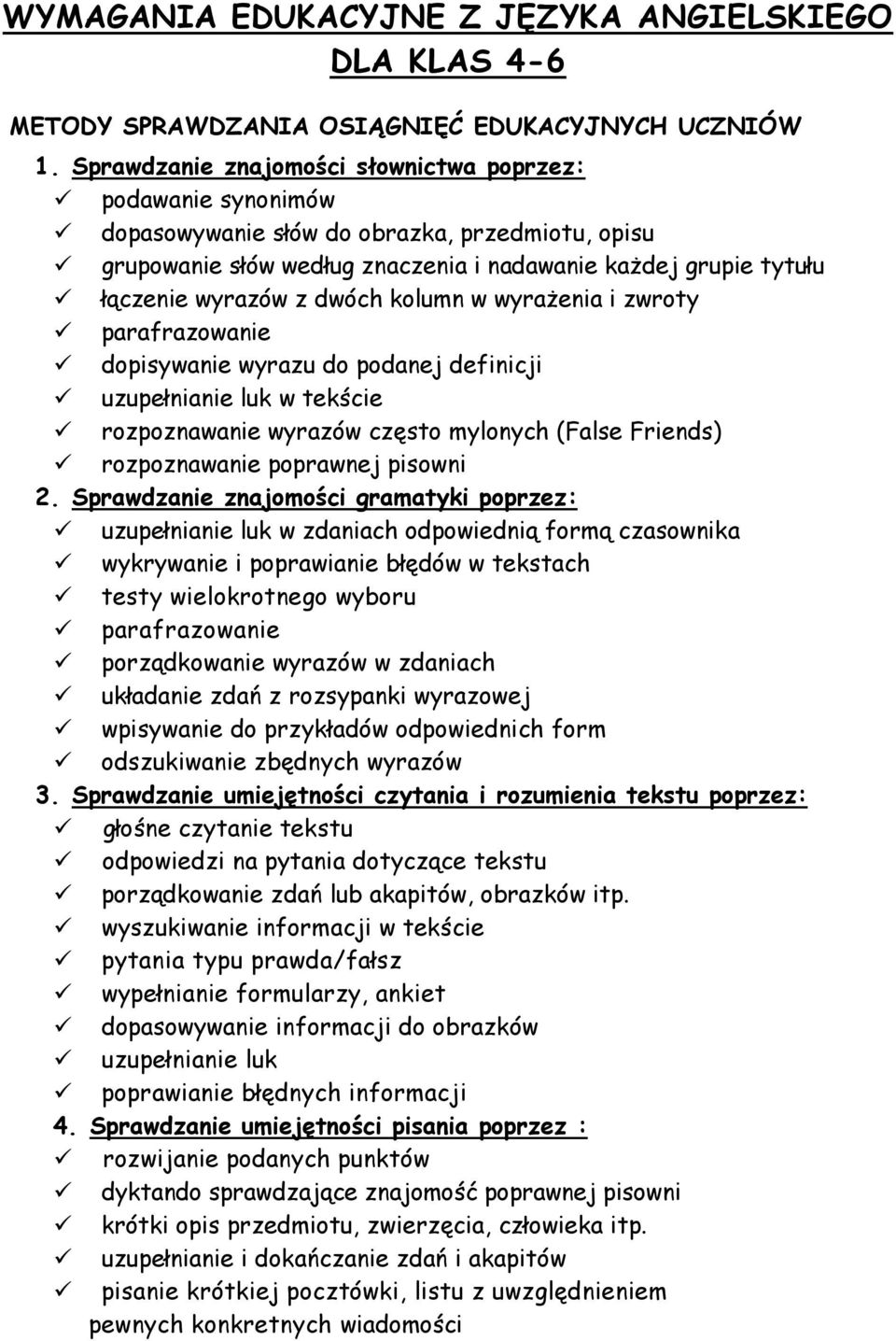 dwóch kolumn w wyrażenia i zwroty parafrazowanie dopisywanie wyrazu do podanej definicji uzupełnianie luk w tekście rozpoznawanie wyrazów często mylonych (False Friends) rozpoznawanie poprawnej