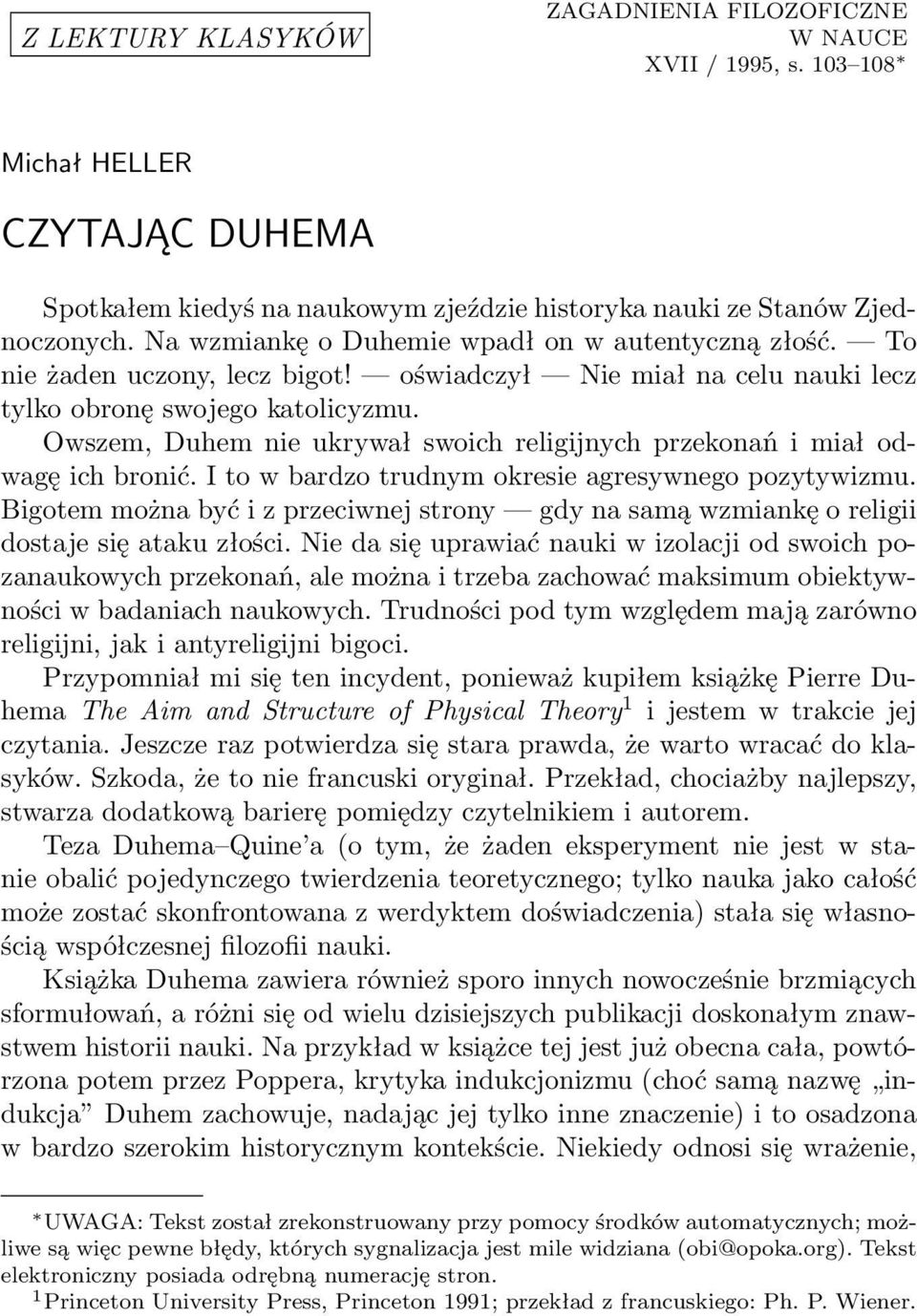 Owszem, Duhem nie ukrywał swoich religijnych przekonań i miał odwagę ich bronić. I to w bardzo trudnym okresie agresywnego pozytywizmu.