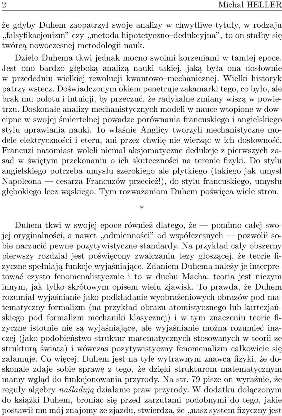 Wielki historyk patrzy wstecz. Doświadczonym okiem penetruje zakamarki tego, co było, ale brak mu polotu i intuicji, by przeczuć, że radykalne zmiany wiszą w powietrzu.