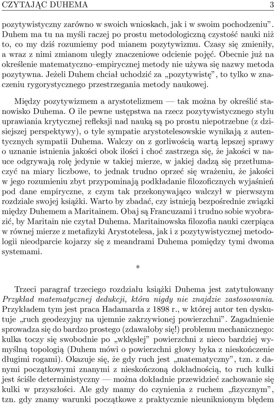 Obecnie już na określenie matematyczno empirycznej metody nie używa się nazwy metoda pozytywna.