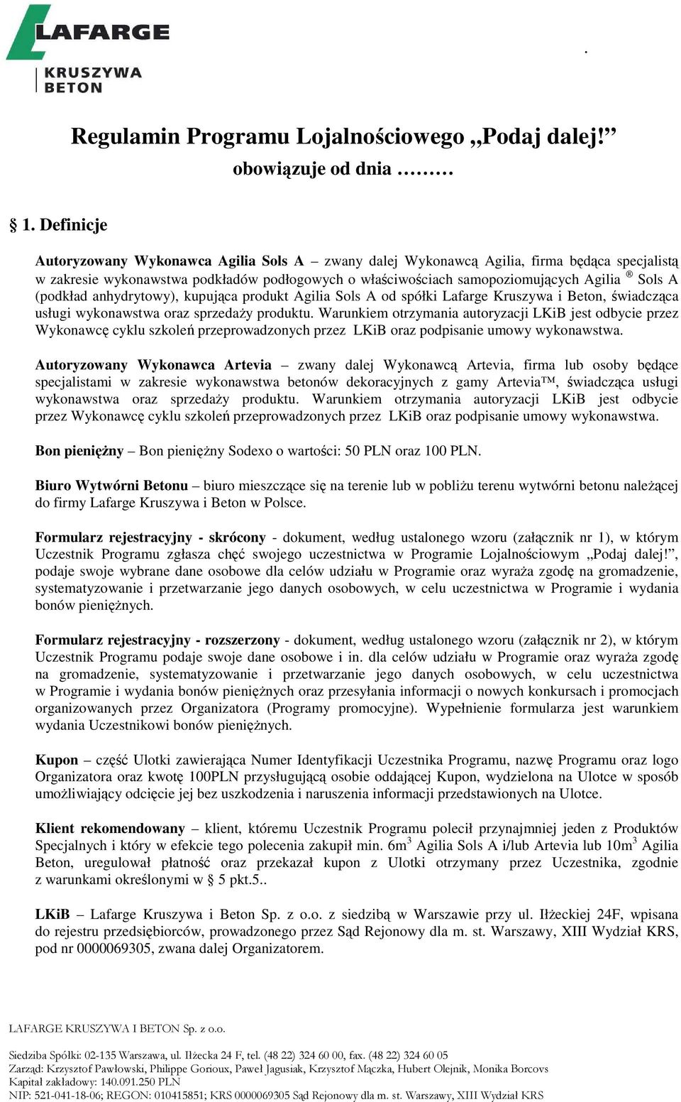 (podkład anhydrytowy), kupująca produkt Agilia Sols A od spółki Lafarge Kruszywa i Beton, świadcząca usługi wykonawstwa oraz sprzedaŝy produktu.