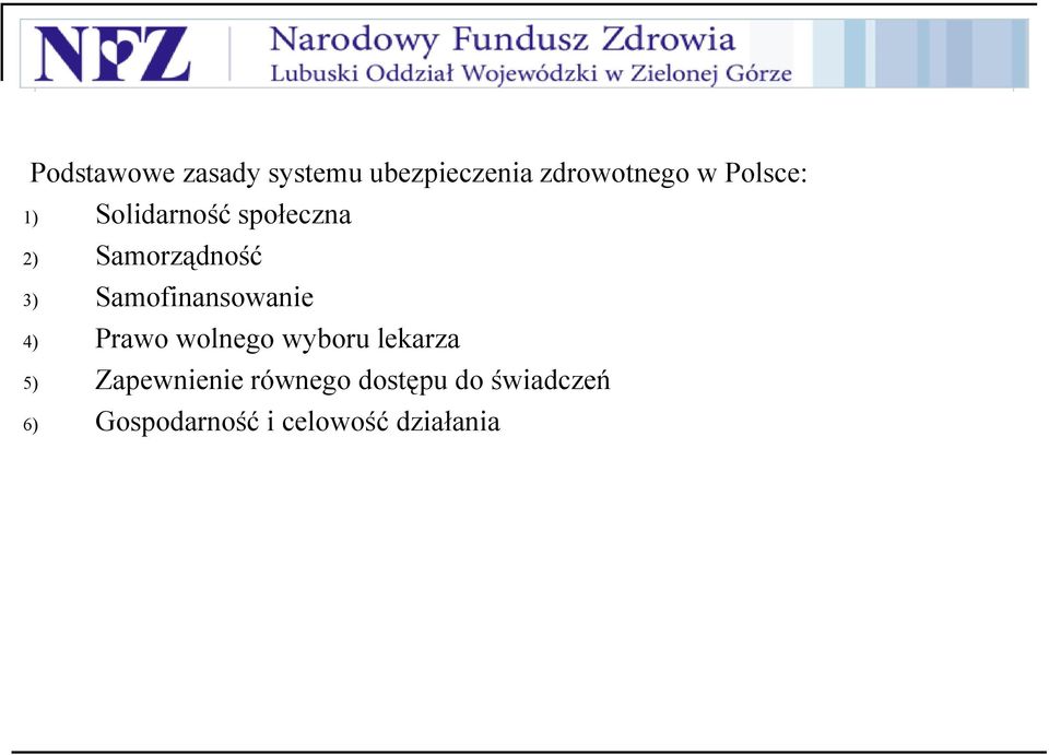 Samofinansowanie 4) Prawo wolnego wyboru lekarza 5)